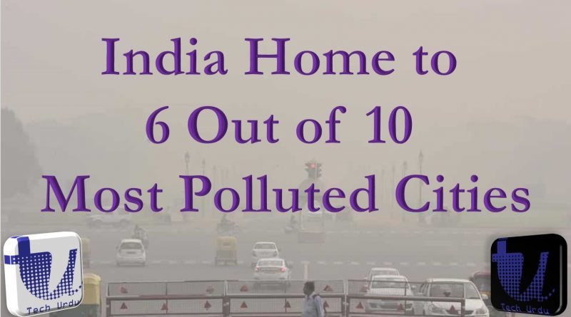 India Home to 6 Out of 10 Most Polluted Cities