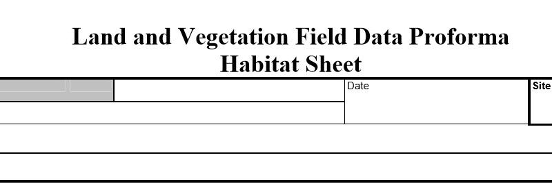 Land and Vegetation Field Data Proforma (Habitat Sheet)